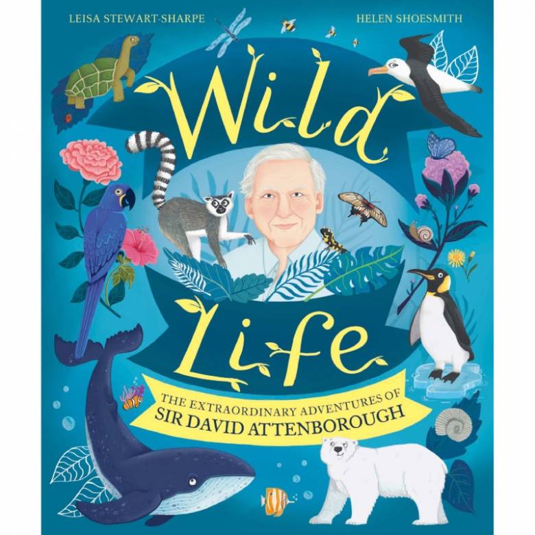 Wild Life - Adventures Of Sir David Attenborough - Hardback Book